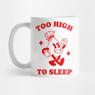 Too high to sleep Mug